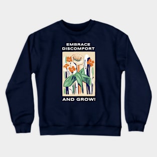 Embrace Discomfort And Grow! Crewneck Sweatshirt